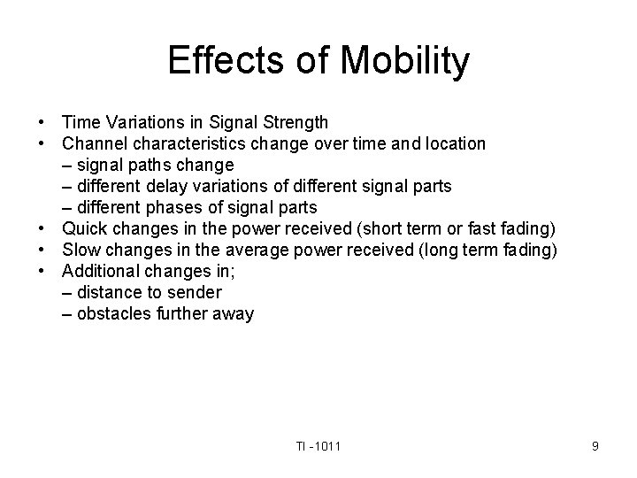 Effects of Mobility • Time Variations in Signal Strength • Channel characteristics change over