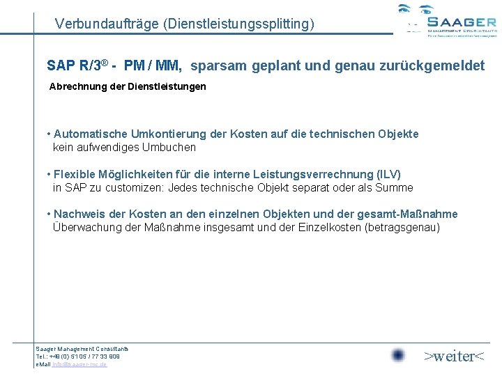 Verbundaufträge (Dienstleistungssplitting) SAP R/3® - PM / MM, sparsam geplant und genau zurückgemeldet Abrechnung