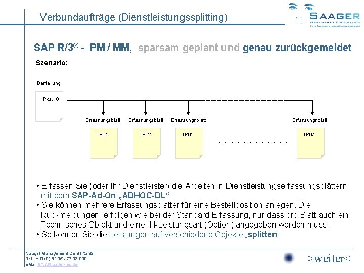 Verbundaufträge (Dienstleistungssplitting) SAP R/3® - PM / MM, sparsam geplant und genau zurückgemeldet Szenario: