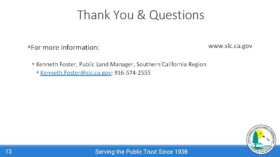 Thank You & Questions §For more information: § Kenneth Foster, Public Land Manager, Southern