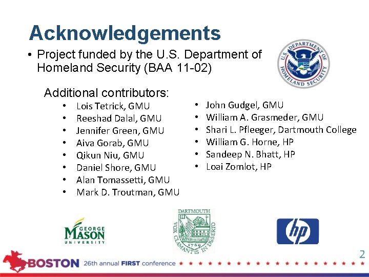 Acknowledgements • Project funded by the U. S. Department of Homeland Security (BAA 11