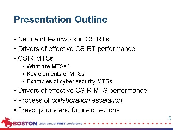 Presentation Outline • Nature of teamwork in CSIRTs • Drivers of effective CSIRT performance