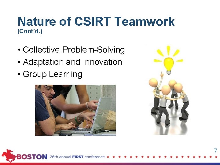 Nature of CSIRT Teamwork (Cont’d. ) • Collective Problem-Solving • Adaptation and Innovation •