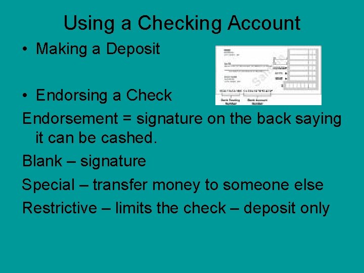 Using a Checking Account • Making a Deposit • Endorsing a Check Endorsement =