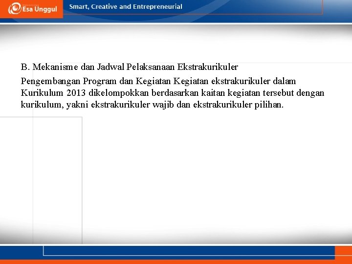 B. Mekanisme dan Jadwal Pelaksanaan Ekstrakurikuler Pengembangan Program dan Kegiatan ekstrakurikuler dalam Kurikulum 2013