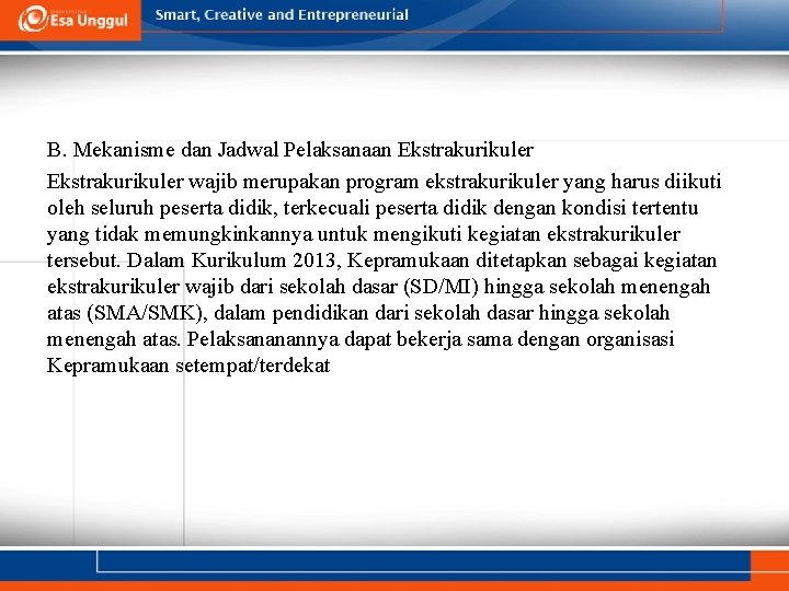 B. Mekanisme dan Jadwal Pelaksanaan Ekstrakurikuler wajib merupakan program ekstrakurikuler yang harus diikuti oleh