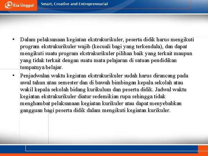  • Dalam pelaksanaan kegiatan ekstrakurikuler, peserta didik harus mengikuti program ekstrakurikuler wajib (kecuali