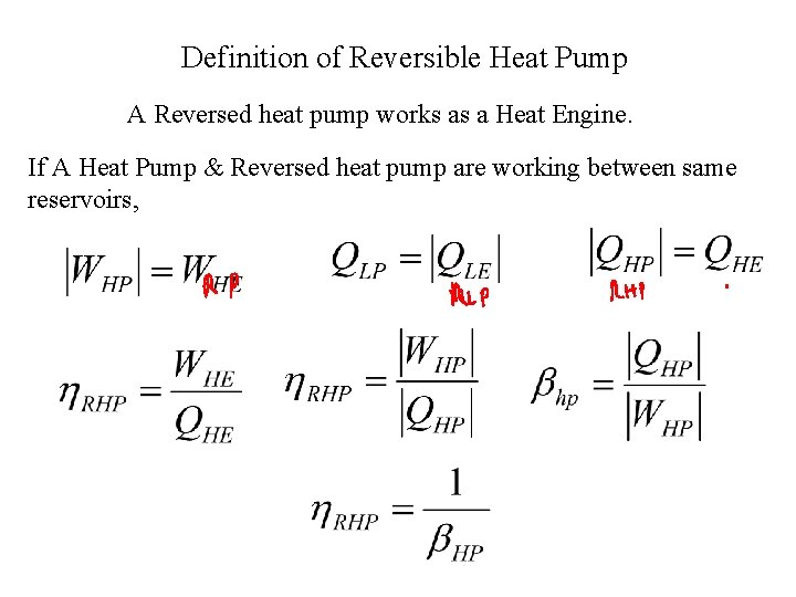 Definition of Reversible Heat Pump A Reversed heat pump works as a Heat Engine.