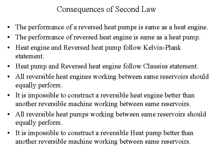Consequences of Second Law • The performance of a reversed heat pumps is same