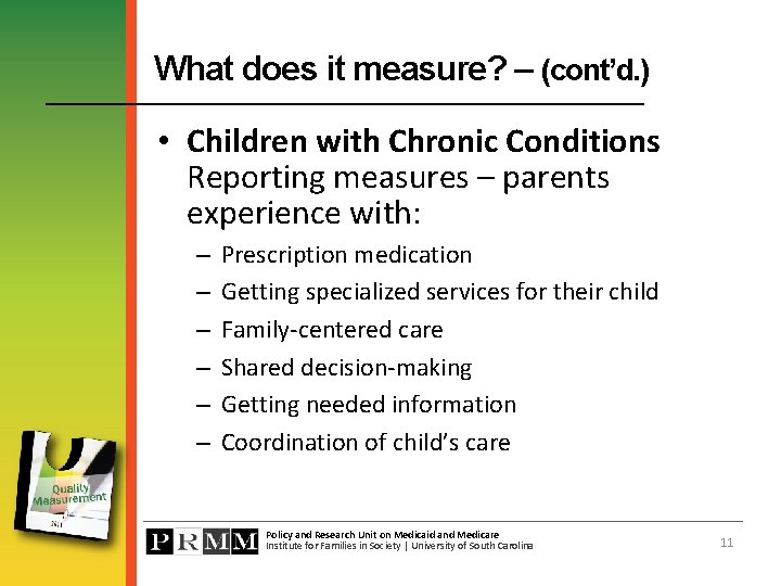 What does it measure? – (cont’d. ) • Children with Chronic Conditions Reporting measures
