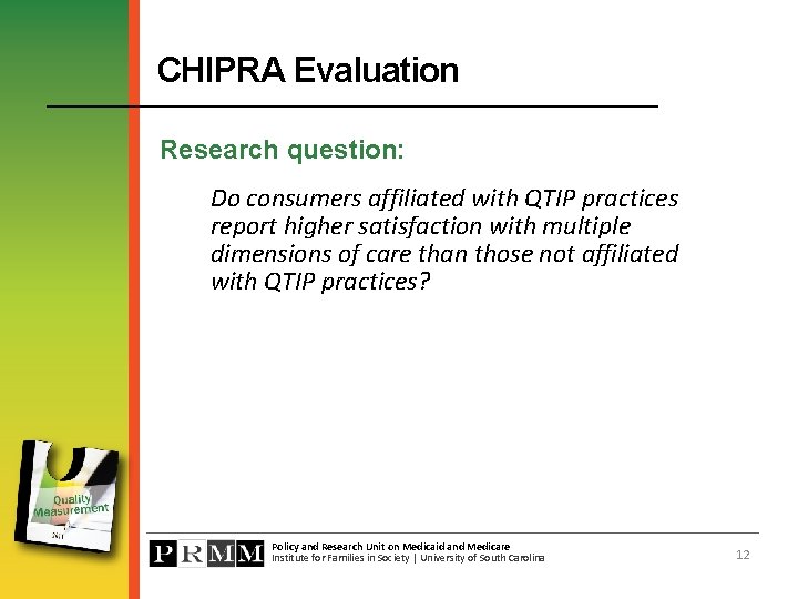 CHIPRA Evaluation Research question: Do consumers affiliated with QTIP practices report higher satisfaction with