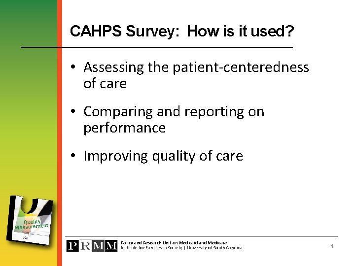 CAHPS Survey: How is it used? • Assessing the patient-centeredness of care • Comparing