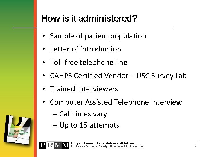 How is it administered? • Sample of patient population • Letter of introduction •