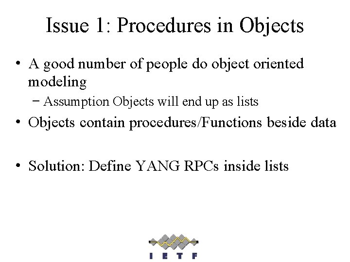 Issue 1: Procedures in Objects • A good number of people do object oriented