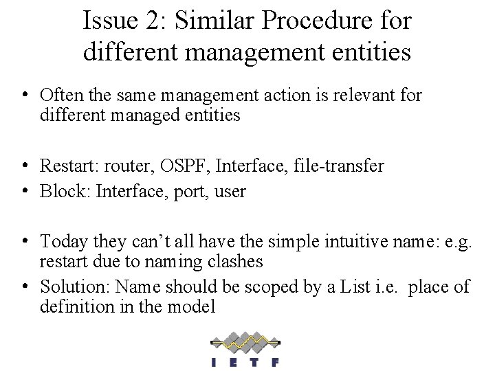 Issue 2: Similar Procedure for different management entities • Often the same management action