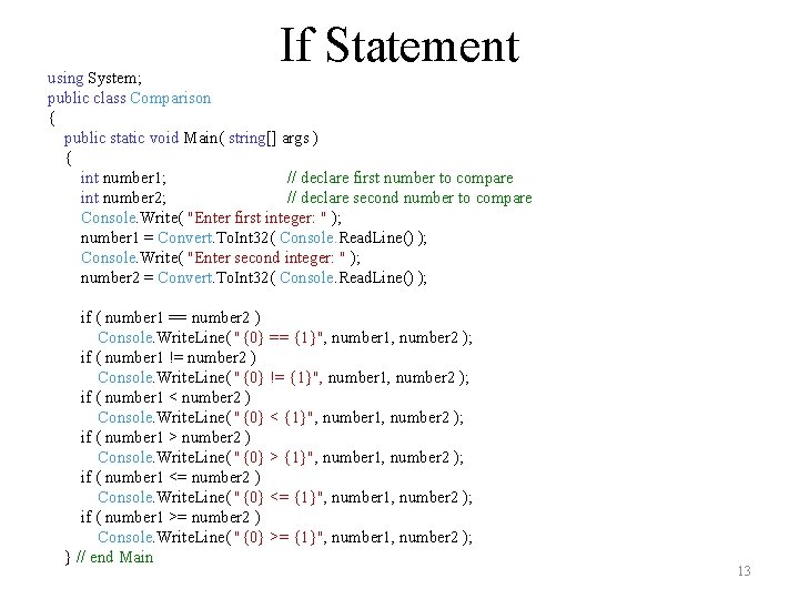 If Statement using System; public class Comparison { public static void Main( string[] args