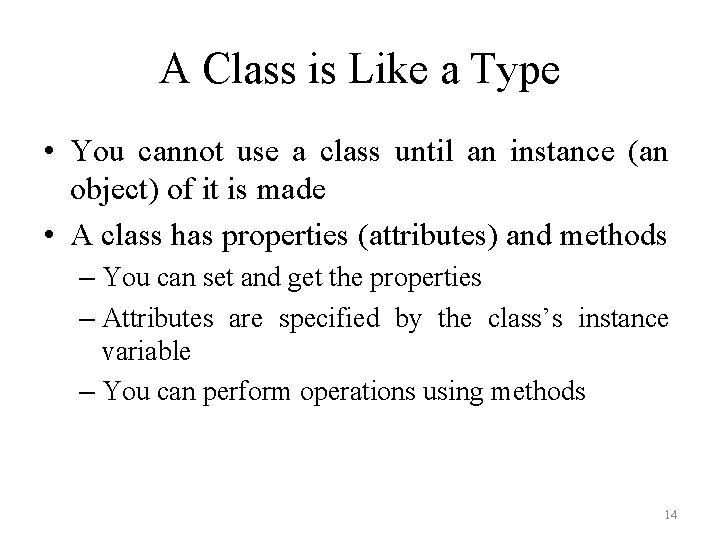 A Class is Like a Type • You cannot use a class until an