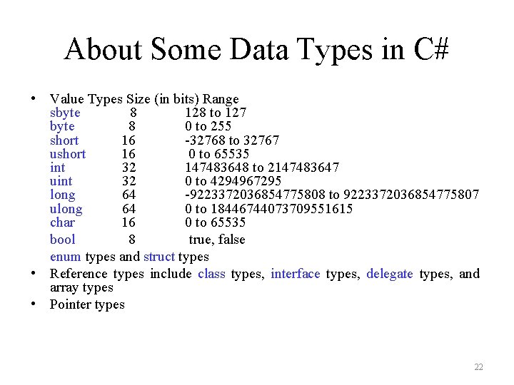 About Some Data Types in C# • Value Types Size (in bits) Range sbyte