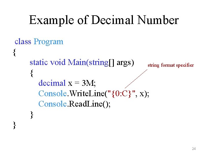 Example of Decimal Number class Program { static void Main(string[] args) string format specifier