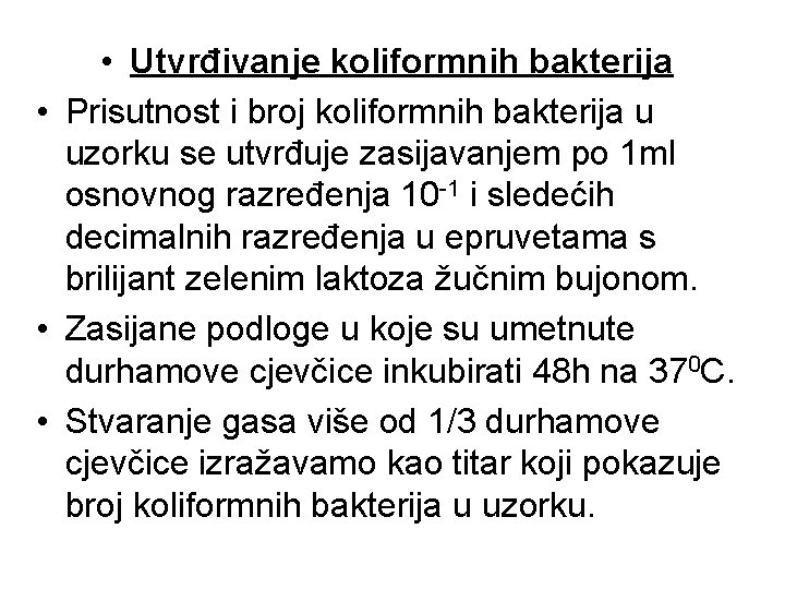  • Utvrđivanje koliformnih bakterija • Prisutnost i broj koliformnih bakterija u uzorku se