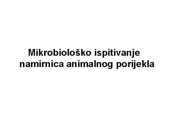 Mikrobiološko ispitivanje namirnica animalnog porijekla 