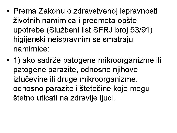  • Prema Zakonu o zdravstvenoj ispravnosti životnih namirnica i predmeta opšte upotrebe (Službeni