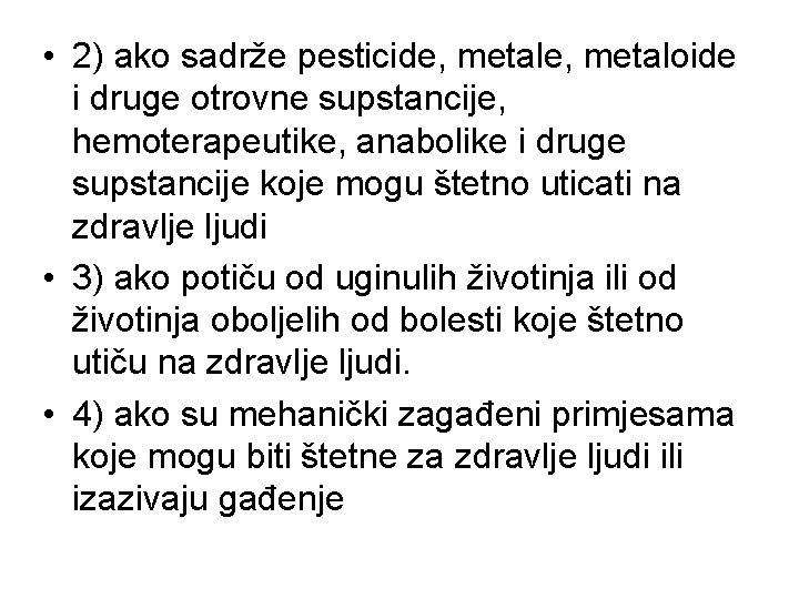  • 2) ako sadrže pesticide, metaloide i druge otrovne supstancije, hemoterapeutike, anabolike i