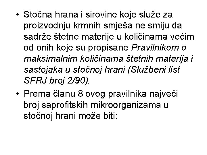  • Stočna hrana i sirovine koje služe za proizvodnju krmnih smješa ne smiju