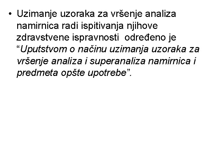  • Uzimanje uzoraka za vršenje analiza namirnica radi ispitivanja njihove zdravstvene ispravnosti određeno