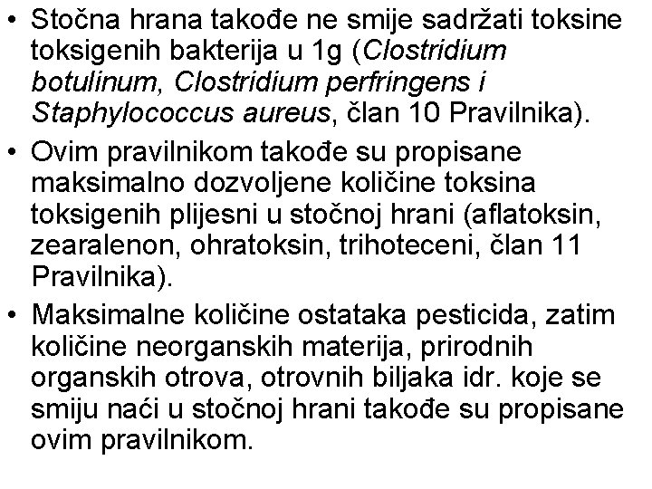  • Stočna hrana takođe ne smije sadržati toksine toksigenih bakterija u 1 g