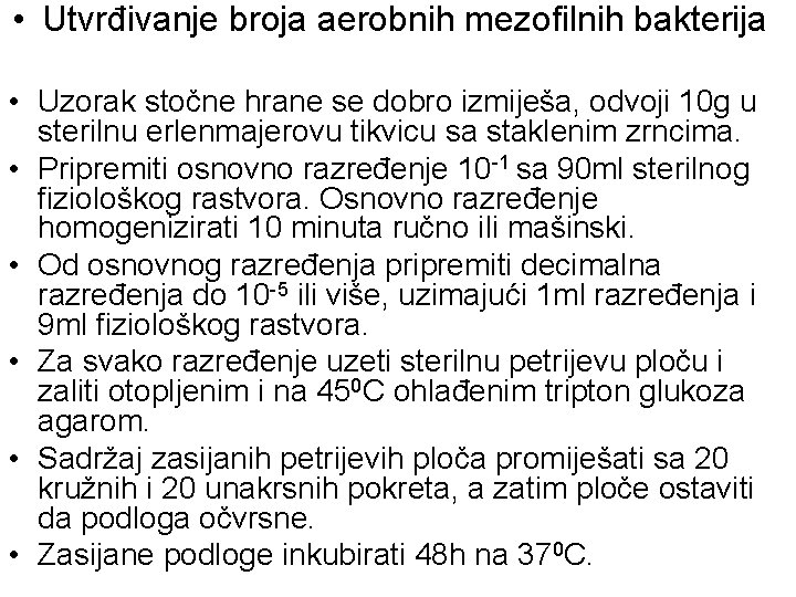  • Utvrđivanje broja aerobnih mezofilnih bakterija • Uzorak stočne hrane se dobro izmiješa,
