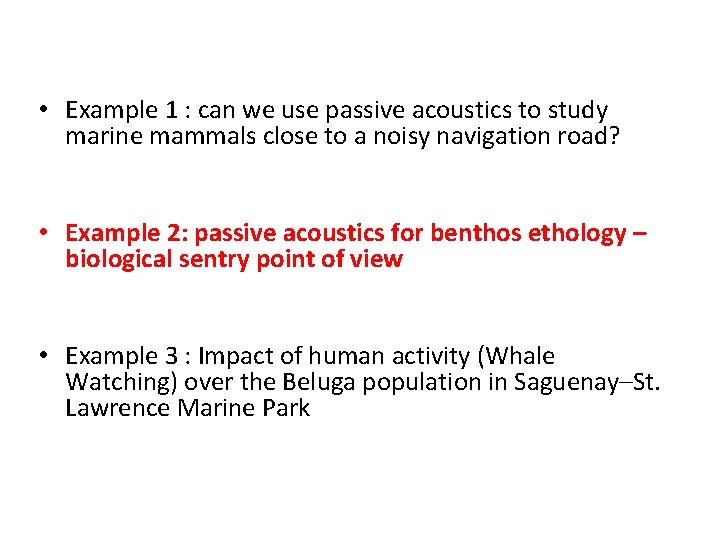  • Example 1 : can we use passive acoustics to study marine mammals