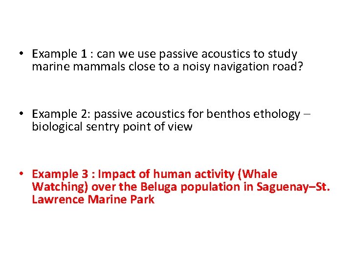  • Example 1 : can we use passive acoustics to study marine mammals