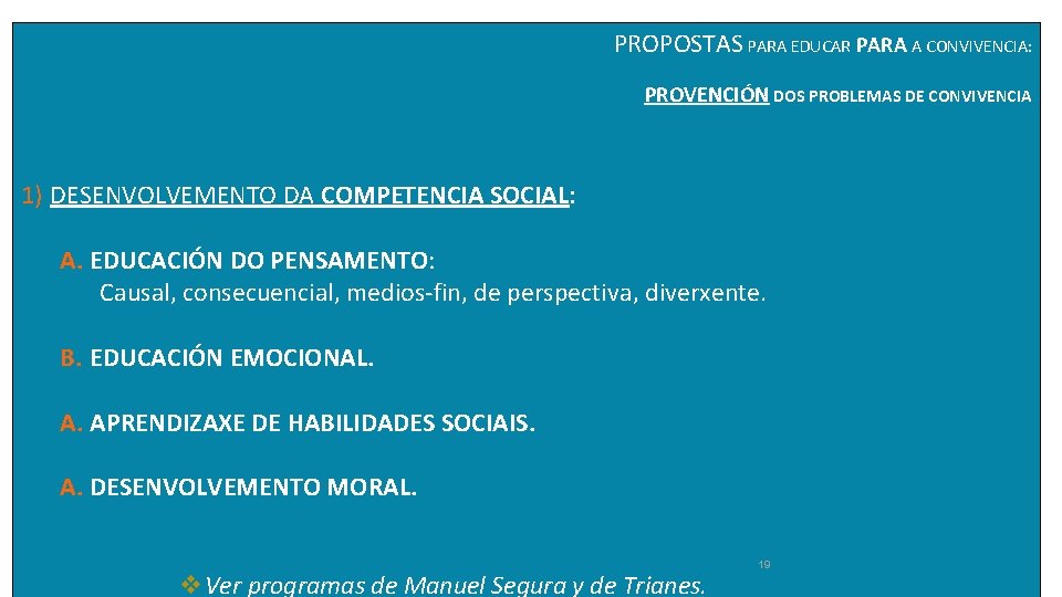 PROPOSTAS PARA EDUCAR PARA A CONVIVENCIA: PROVENCIÓN DOS PROBLEMAS DE CONVIVENCIA 1) DESENVOLVEMENTO DA