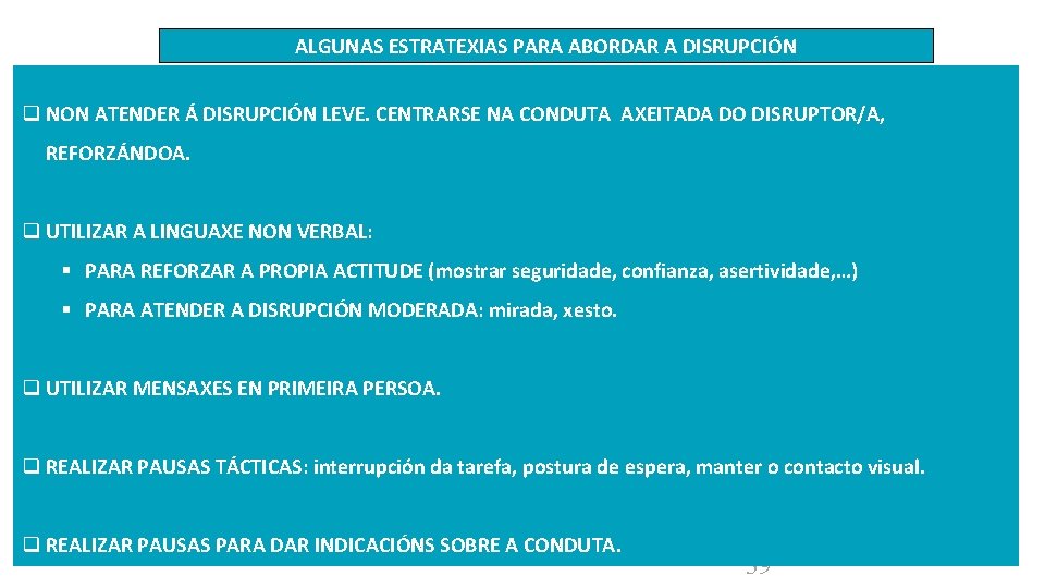 ALGUNAS ESTRATEXIAS PARA ABORDAR A DISRUPCIÓN NON ATENDER Á DISRUPCIÓN LEVE. CENTRARSE NA CONDUTA