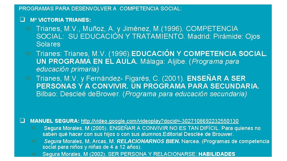 PROGRAMAS PARA DESENVOLVER A COMPETENCIA SOCIAL: Mª VICTORIA TRIANES: Trianes, M. V. , Muñoz,