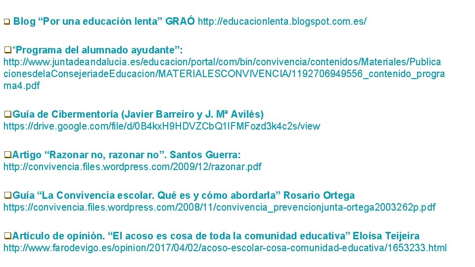  Blog “Por una educación lenta” GRAÓ http: //educacionlenta. blogspot. com. es/ “Programa del