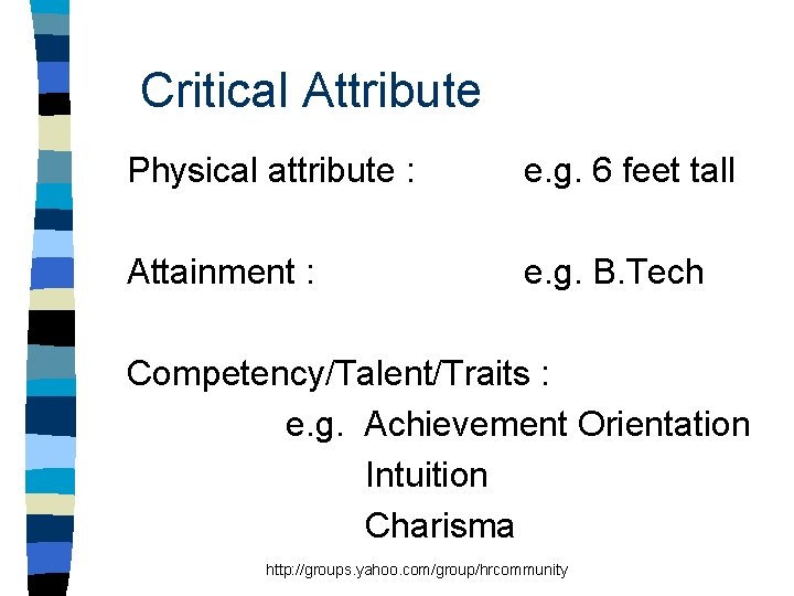 Critical Attribute Physical attribute : e. g. 6 feet tall Attainment : e. g.