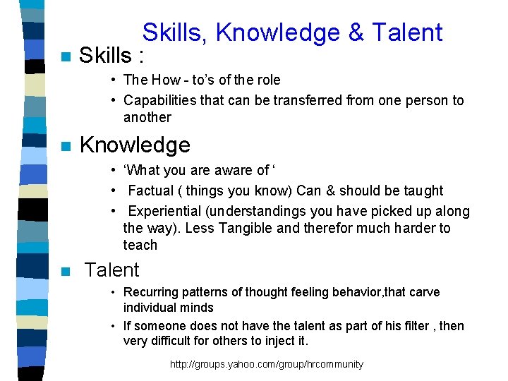 Skills, Knowledge & Talent n Skills : • The How - to’s of the