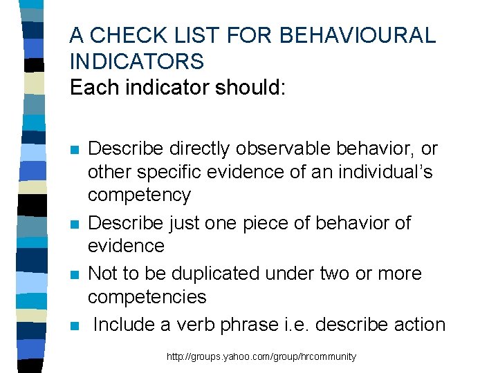 A CHECK LIST FOR BEHAVIOURAL INDICATORS Each indicator should: n n Describe directly observable