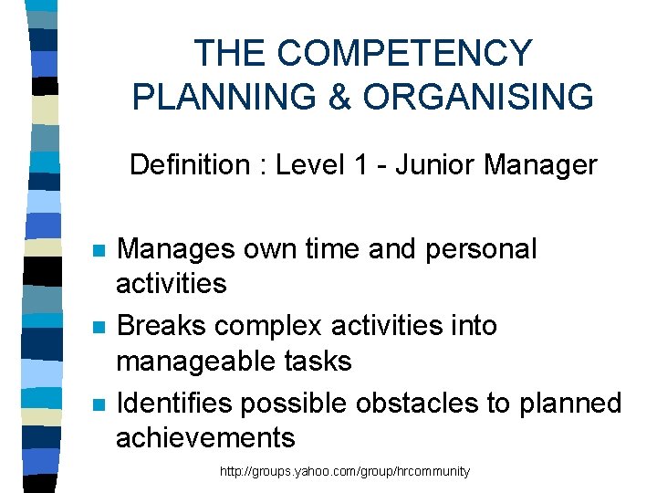 THE COMPETENCY PLANNING & ORGANISING Definition : Level 1 - Junior Manager n n