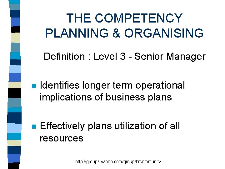 THE COMPETENCY PLANNING & ORGANISING Definition : Level 3 - Senior Manager n Identifies