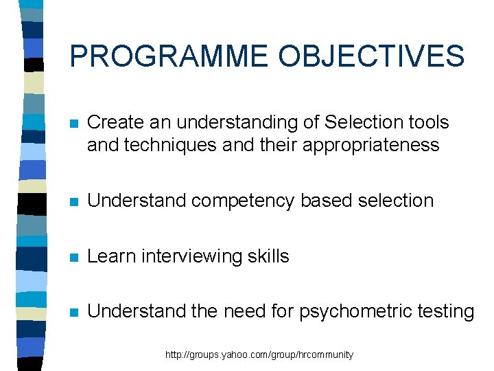 PROGRAMME OBJECTIVES n Create an understanding of Selection tools and techniques and their appropriateness