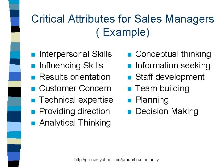 Critical Attributes for Sales Managers ( Example) n n n n Interpersonal Skills Influencing