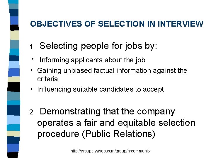 OBJECTIVES OF SELECTION IN INTERVIEW 1 Selecting people for jobs by: 8 Informing applicants