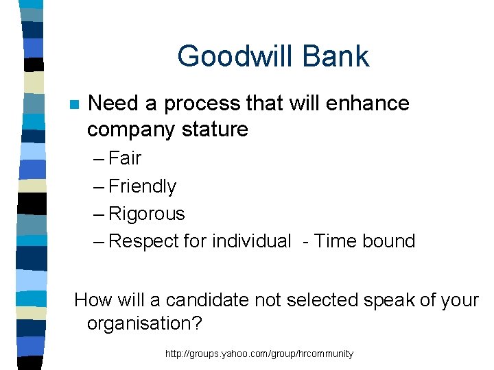 Goodwill Bank n Need a process that will enhance company stature – Fair –