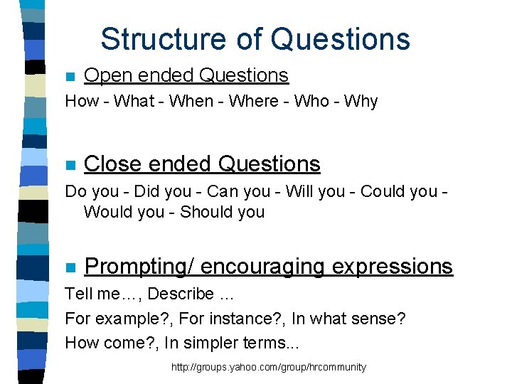 Structure of Questions n Open ended Questions How - What - When - Where