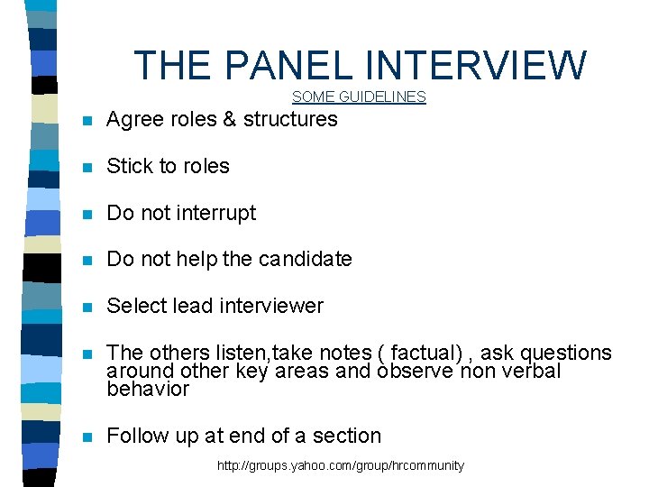THE PANEL INTERVIEW SOME GUIDELINES n Agree roles & structures n Stick to roles