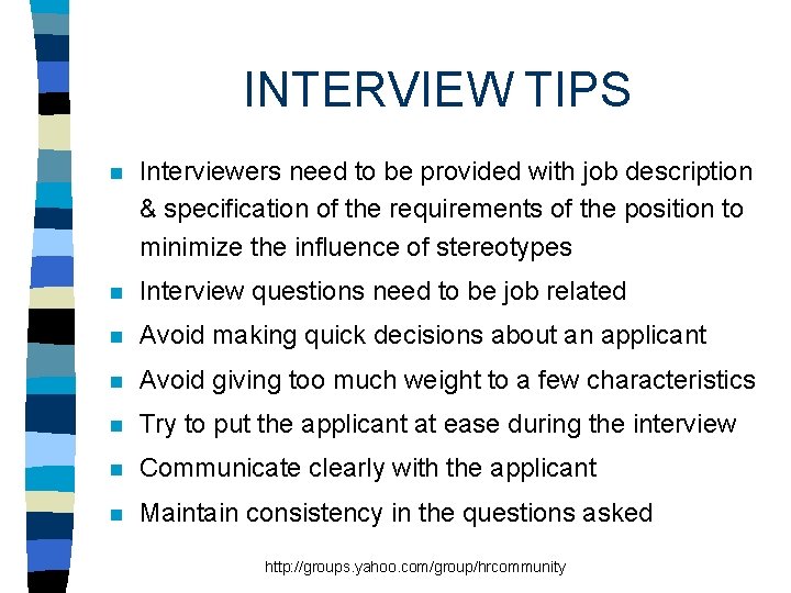 INTERVIEW TIPS n Interviewers need to be provided with job description & specification of