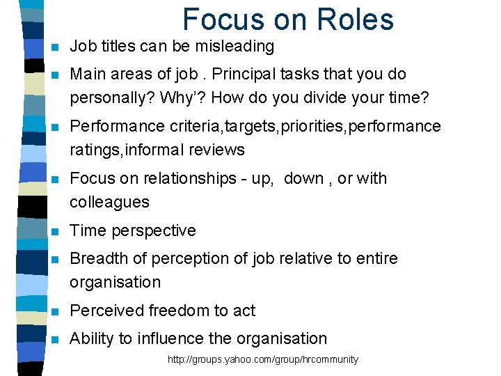 Focus on Roles n Job titles can be misleading n Main areas of job.